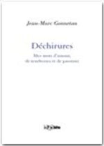 Couverture du livre « Déchirures ; mes mots d'amour, de tendresses et de passions » de Jean-Marc Gonnetan aux éditions Jepublie