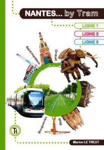 Couverture du livre « Nantes... by tram » de Marion Le Treut aux éditions Tram D'histoire