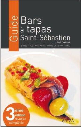 Couverture du livre « Guide des bars à tapas à Saint-Sébastien, Pays Basque ; bars, restaurants, hôtels, shopping (3e édition) » de  aux éditions Artza