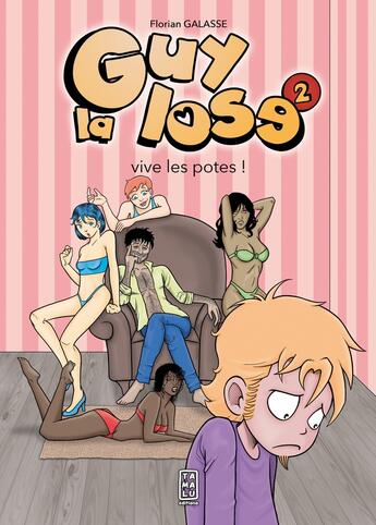 Couverture du livre « Guy La Lose Tome 2 : Vive les potes ! » de Florian Galasse aux éditions Tamalu