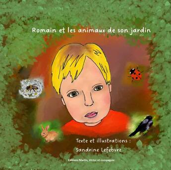 Couverture du livre « Romain et les animaux de son jardin » de Sandrine Lefebvre aux éditions Thebookedition.com