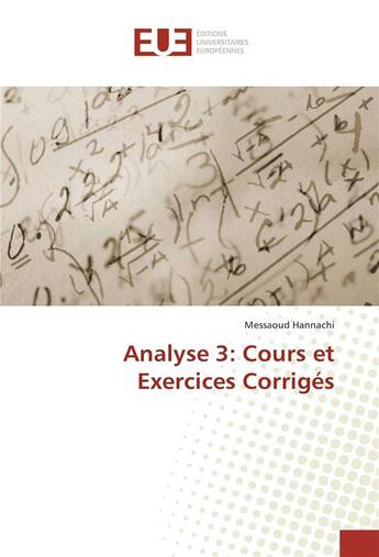 Couverture du livre « Analyse 3: cours et exercices corriges » de Hannachi Messaoud aux éditions Editions Universitaires Europeennes