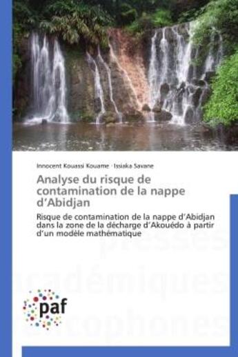 Couverture du livre « Analyse du risque de contamination de la nappe d'abidjan - risque de contamination de la nappe d'abi » de Kouame/Savane aux éditions Presses Academiques Francophones