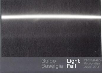 Couverture du livre « Guido baselgia light fall /anglais/allemand » de Baselgia Guido aux éditions Scheidegger