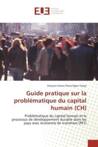 Couverture du livre « Guide pratique sur la problematique du capital humain (ch) - problematique du capital humain et le p » de Ngan Tonye F S P. aux éditions Editions Universitaires Europeennes