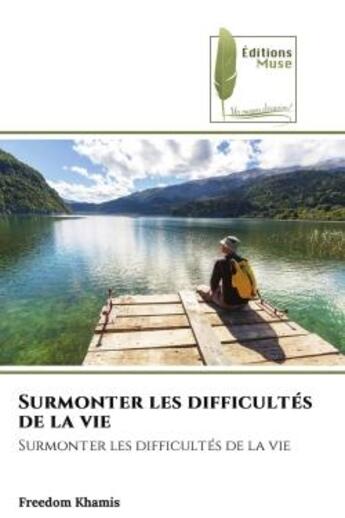 Couverture du livre « Surmonter les difficultes de la vie » de Khamis Freedom aux éditions Muse