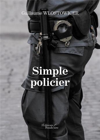 Couverture du livre « Simple policier » de Guillaume Wlostowicer aux éditions Baudelaire