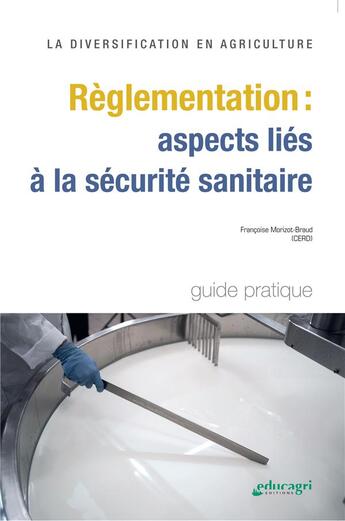 Couverture du livre « La diversification en agriculture : Règlementation : aspects liés à la sécurité sanitaire : » de Francoise Morizot-Braud aux éditions Educagri