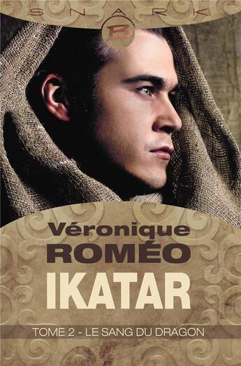 Couverture du livre « Ikatar t.2 ; le sang du dragon » de Veronique Romeo aux éditions Bragelonne