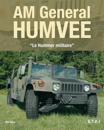 Couverture du livre « AM général Humvee, le hummer militaire » de Pat Ware aux éditions Etai