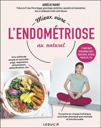 Couverture du livre « Mieux vivre l'endométriose au naturel » de Alix Lelief-Delcourt et Aurelie Maire et Jean-Pierre Ragage aux éditions Leduc