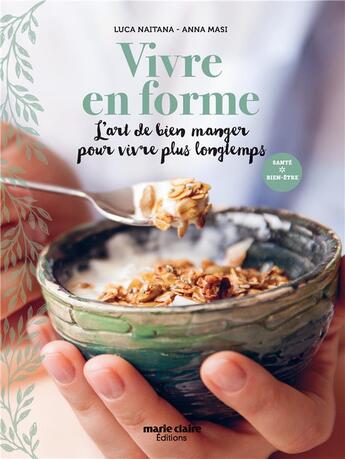 Couverture du livre « Vivre en forme ; l'art de bien manger pour vivre plus longtemps » de Luca Naitana et Anna Masi aux éditions Marie-claire