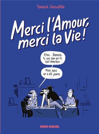 Couverture du livre « Merci l'amour, merci la vie ! Tome 2 » de Yannick Grossetete aux éditions Fluide Glacial