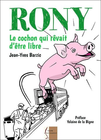 Couverture du livre « Rony : le cochon qui rêvait d'être libre » de Jean-Yves Barzic aux éditions Vivre Tout Simplement