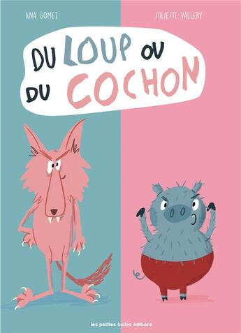 Couverture du livre « Du loup ou du cochon » de Juliette Vallery aux éditions Les Petites Bulles