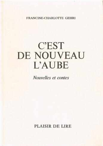 Couverture du livre « C'est de nouveau l'aube » de Gehri F C. aux éditions Plaisir De Lire