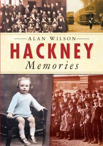 Couverture du livre « Hackney Memories » de Wilson Alan aux éditions History Press Digital