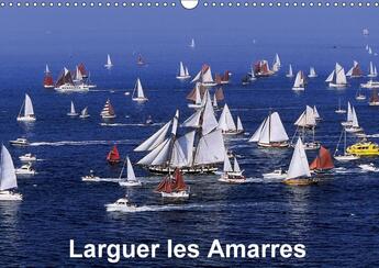 Couverture du livre « Larguer les amarres calendrier mural 2018 din a3 horizontal - invitation a la decouverte de » de Leroy D aux éditions Calvendo