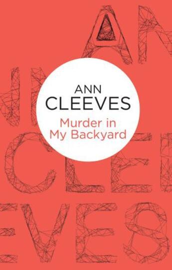 Couverture du livre « Murder in My Backyard » de Ann Cleeves aux éditions Pan Macmillan