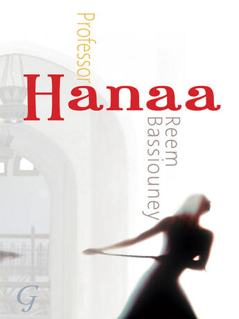 Couverture du livre « Professor Hanaa » de Bassiouney Reem aux éditions Garnet Publishing Uk Ltd