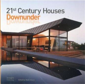 Couverture du livre « 21st century houses downunder » de Mark Cleary aux éditions Images Publishing