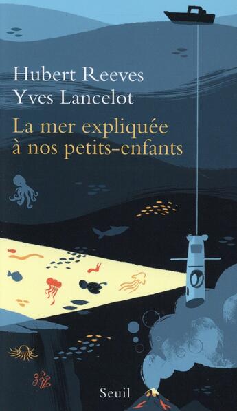 Couverture du livre « La mer expliquée à nos petits-enfants » de Hubert Reeves et Yves Lancelot aux éditions Seuil