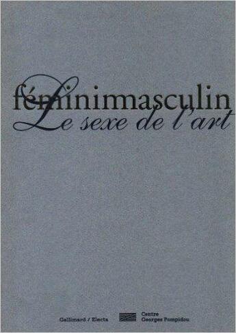 Couverture du livre « Femininmasculin - le sexe de l'art » de  aux éditions Gallimard