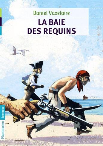 Couverture du livre « La baie des requins » de Daniel Vaxelaire aux éditions Flammarion Jeunesse