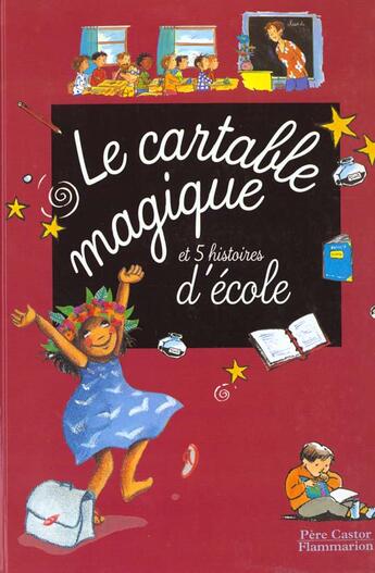 Couverture du livre « Cartable magique et 5 histoires d'ecole (le) - le supplice des 24 bisous, l'arbre a grands-peres, le » de  aux éditions Pere Castor