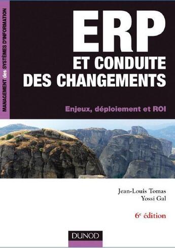 Couverture du livre « ERP et conduite des changements ; enjeux, déploiement et ROI (6e édition) » de Jean-Louis Tomas et Yossi Gal aux éditions Dunod