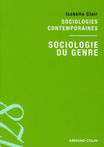 Couverture du livre « Sociologies du genre ; sociologies contemporaines » de Isabelle Clair aux éditions Armand Colin