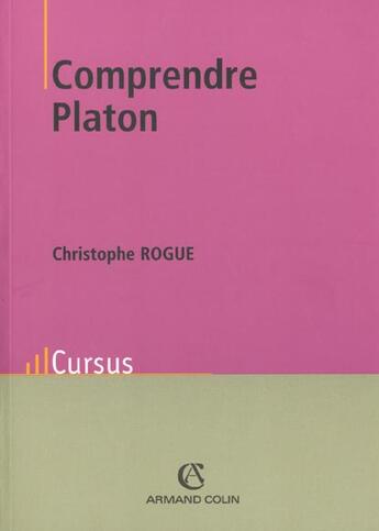 Couverture du livre « Comprendre Platon » de Christophe Rogue aux éditions Armand Colin