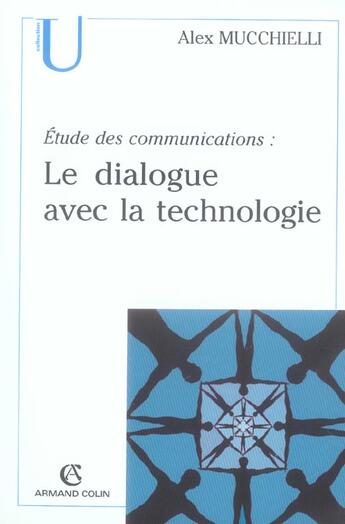 Couverture du livre « Etudes des communications : le dialogue avec la technologie » de Alex Mucchielli aux éditions Armand Colin