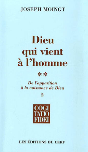 Couverture du livre « Dieu qui vient à l'homme Tome 2-2 ; de l'apparition à la naissance de dieu » de Joseph Moingt aux éditions Cerf