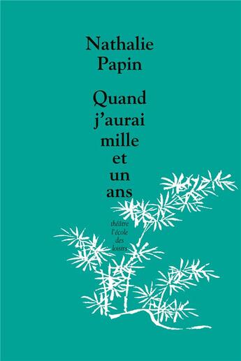 Couverture du livre « Quand j'aurai mille et un ans » de Nathalie Papin aux éditions Ecole Des Loisirs