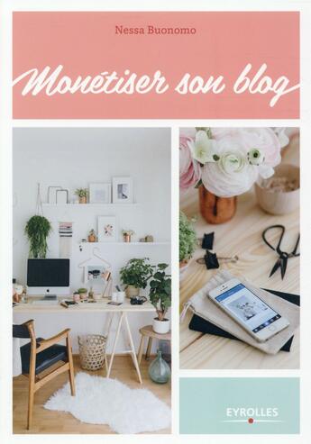 Couverture du livre « Monétiser son blog » de Nessa Buonomo et Chloe Lapeyssonnie aux éditions Eyrolles