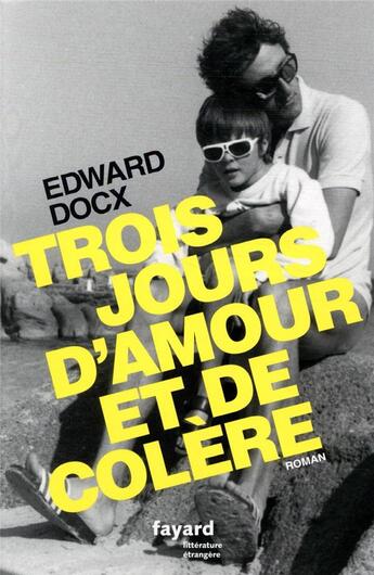 Couverture du livre « Trois jours d'amour et de colère » de Edward Docx aux éditions Fayard