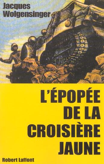 Couverture du livre « L'épopée de la croisière jaune - NE » de Jacques Wolgensinger aux éditions Robert Laffont