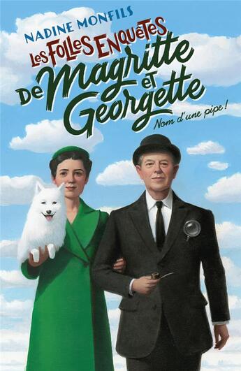 Couverture du livre « Les folles enquêtes de Magritte et Georgette Tome 1 : nom d'une pipe » de Nadine Monfils aux éditions Robert Laffont