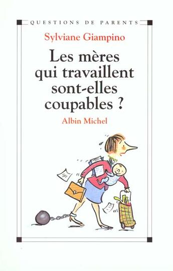 Couverture du livre « Les meres qui travaillent sont-elles coupables ? » de Giampino-S aux éditions Albin Michel