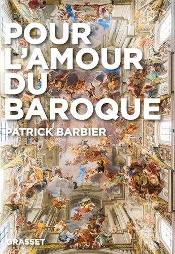 Couverture du livre « Pour l'amour du baroque » de Patrick Barbier aux éditions Grasset Et Fasquelle