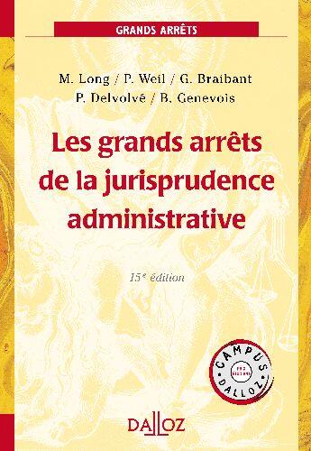 Couverture du livre « Les grands arrêts de la jurisprudence administrative (15e édition) » de M. Long et P. Weil et G. Braibant et P. Delvolve et B. Genevois aux éditions Dalloz