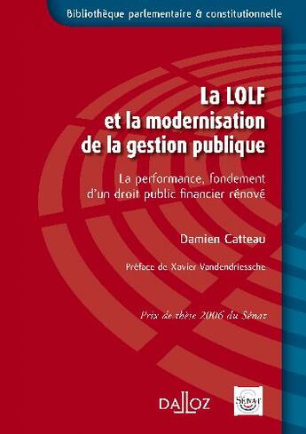 Couverture du livre « La LOLFet la modernisation de la gestion publique ; la performance, fondement d'un droit financier rénové » de Damien Catteau aux éditions Dalloz