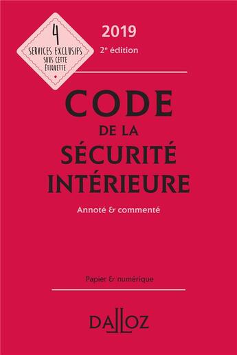 Couverture du livre « Code de la sécurite intérieure annoté & commenté (édition 2019) (2e édition) » de  aux éditions Dalloz