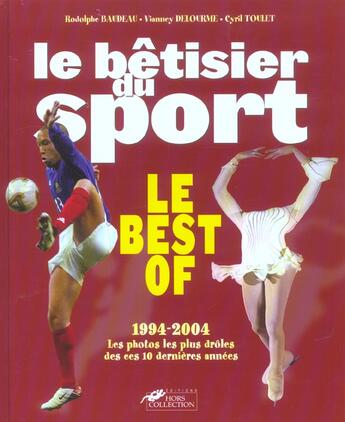 Couverture du livre « Le Betisier Du Sport ; Le Best Of 1994-2004 ; Les Photos Les Plus Droles De Ces Dix Dernieres Annees » de Rodolphe Baudeau et Vianney Delourme et Cyril Toulet aux éditions Hors Collection