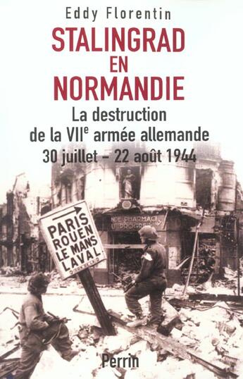 Couverture du livre « Stalingrad en normandie la destruction de la viie armee allemande, 30 juillet-22 aout 1944 » de Eddy Florentin aux éditions Perrin