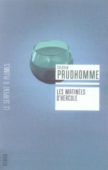 Couverture du livre « Les matinées d'hercule » de Sylvain Prudhomme aux éditions Serpent A Plumes