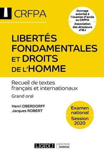 Couverture du livre « Libertés fondamentales et droits de l'homme ; CRFPA : examen national session 2020 » de Jacques Robert et Henri Oberdorff aux éditions Lgdj