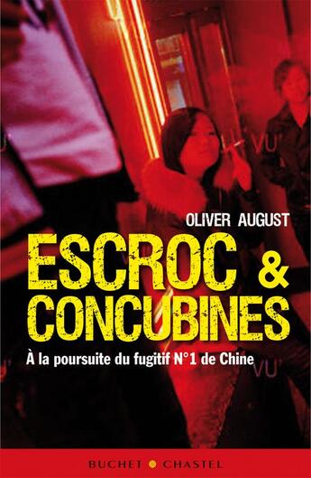 Couverture du livre « Escroc & concubines a la poursuite du fugitif n1 de chine » de August Oliver aux éditions Buchet Chastel
