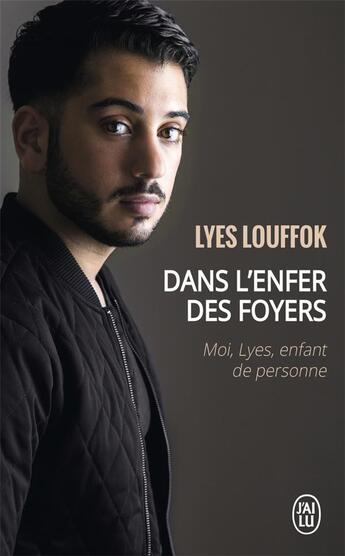 Couverture du livre « Dans l'enfer des foyers ; moi, Lyes, enfant de personne » de Lyes Louffok aux éditions J'ai Lu